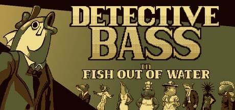 Games like Detective Bass in Fish out of Water