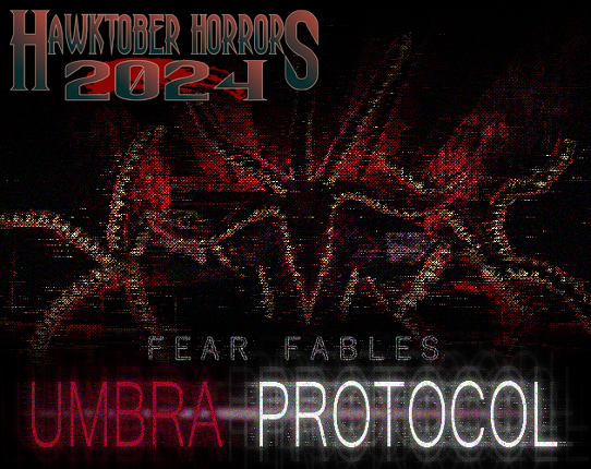 FEAR FABLES: UMBRA PROTOCOL (HAWKTOBER GAME JAM VERSION) Image