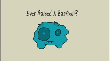 Ever Raised a Barfkel? Image