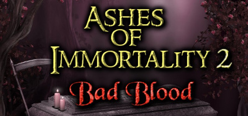 Ashes of Immortality II: Bad Blood Game Cover