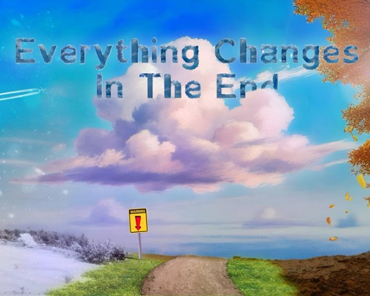 Everything Changes in the End Image