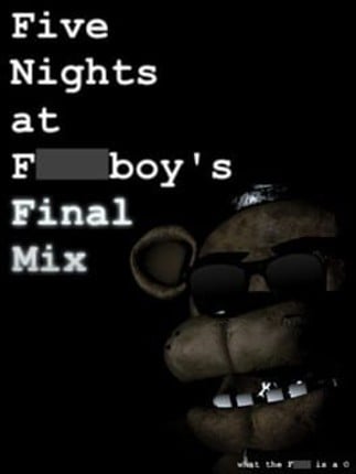 Five Nights at F***boy's: Final Mix Game Cover