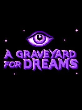 Games like A Graveyard for Dreams