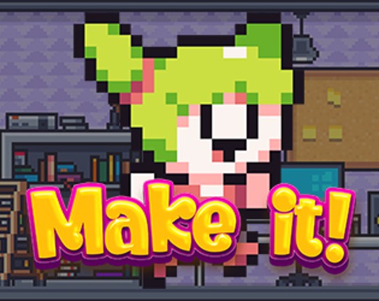 Make it! by DeJeisenberg Game Cover