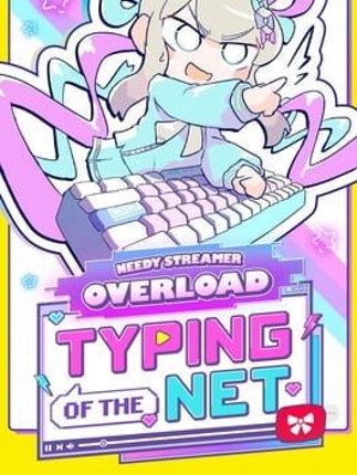 Needy Streamer Overload: Typing of The Net Game Cover