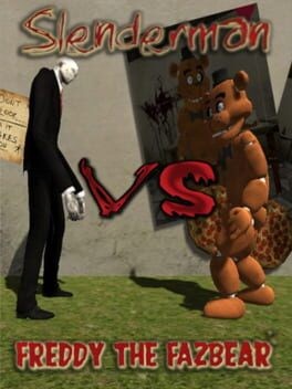 Games like Slenderman VS Freddy The Fazbear