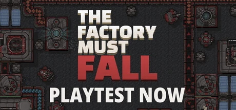 Games like The Factory Must Fall