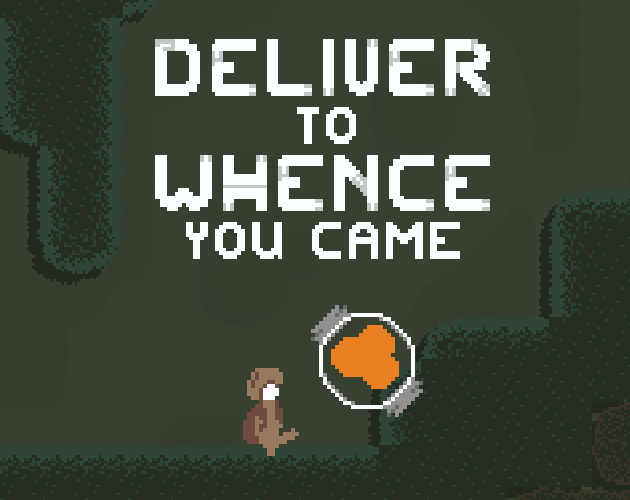 Games like Deliver To Whence You Came