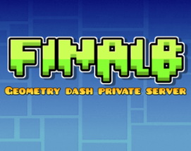 FinalB Geometry dash private server Image