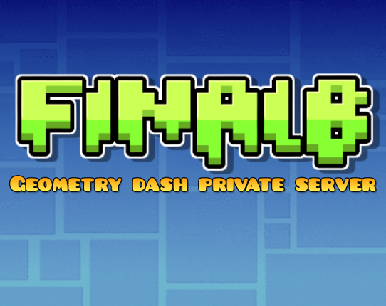 FinalB Geometry dash private server Game Cover