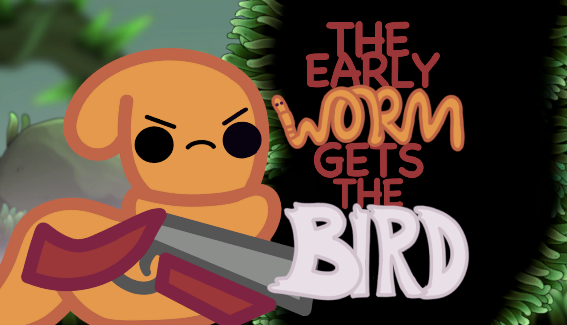 Games like The Early Worm Gets The Bird