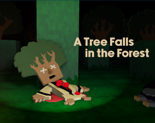 A Tree Falls in the Forest Image