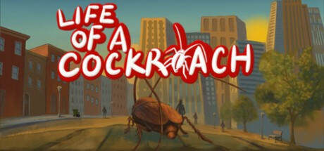 Games like Life Of A Cockroach