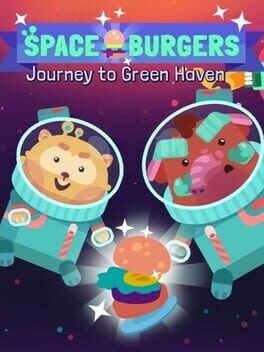 Games like Spaceburgers: Journey to Green Haven