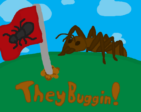 They Buggin! Image