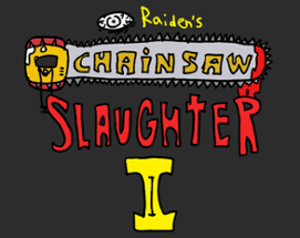 Chainsaw Slaughter II , featuring: Raiden, again Image