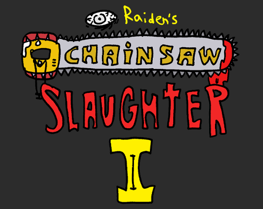 Chainsaw Slaughter II , featuring: Raiden, again Image