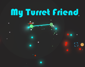 My Turret Friend Image