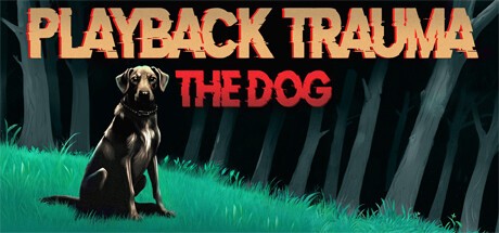 Games like Playback Trauma®: The Dog