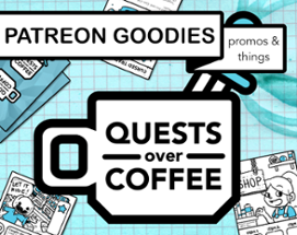 Quests Over Coffee: Patreon Goodies Image