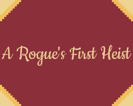 A Rogue's First Heist Image