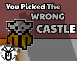 You Picked The Wrong Castle Image