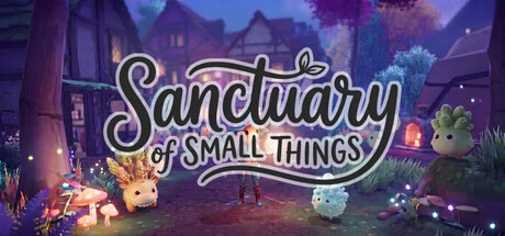 Games like Sanctuary of Small Things