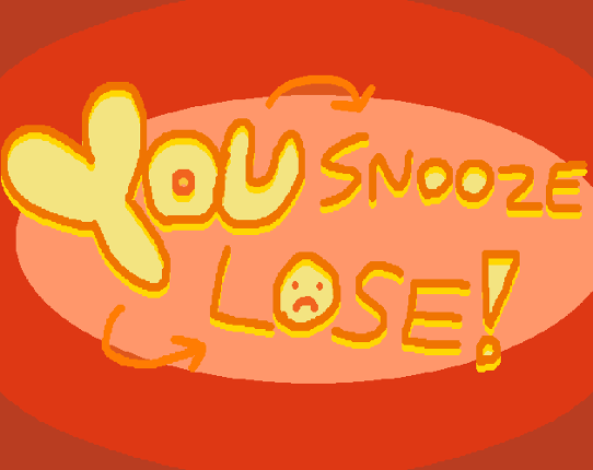 You Snooze You Lose Image