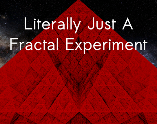 Literally Just a Fractal Experiment Game Cover