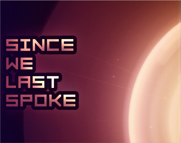 Games like Since we last spoke