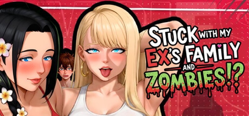 Stuck with my Ex's Family and ZOMBIES!? Image