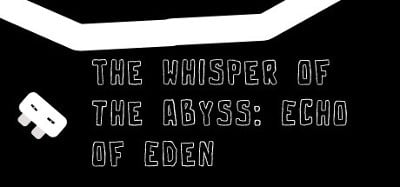 The Whisper of the Abyss: Echo of Eden Image