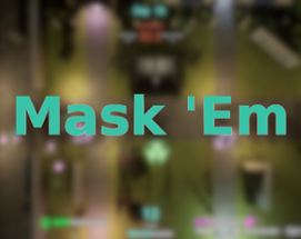 Mask 'Em Image