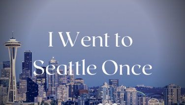 I Went to Seattle Once Image