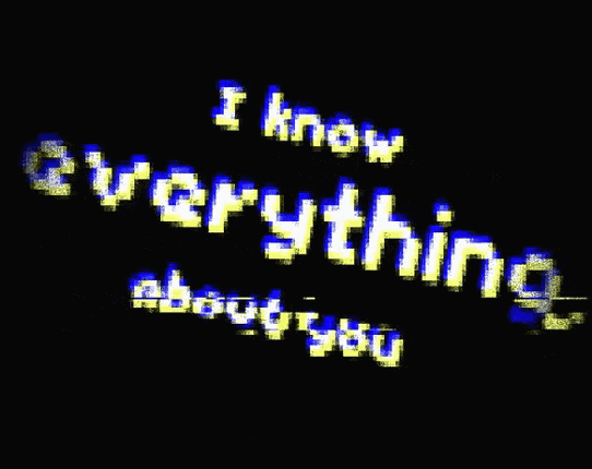 I know everything about you! Image