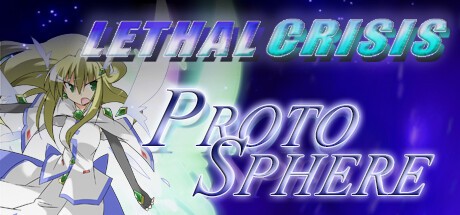 Games like Lethal Crisis Proto Sphere リーサルクライシスプロトスフィア