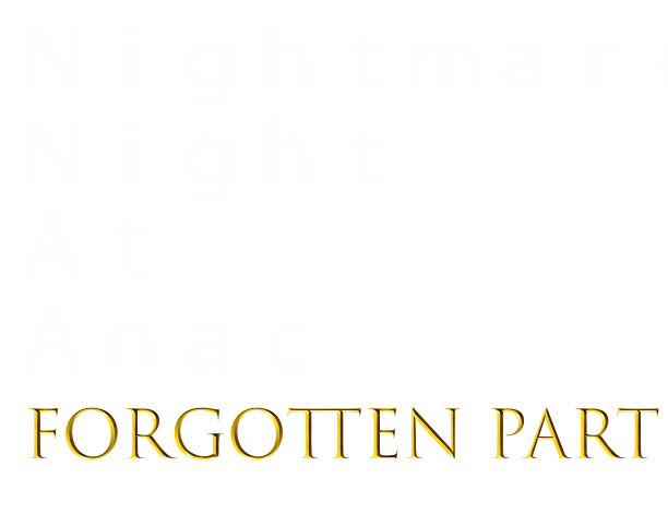 Games like Nightmare Night At Anac FORGOTTEN PART
