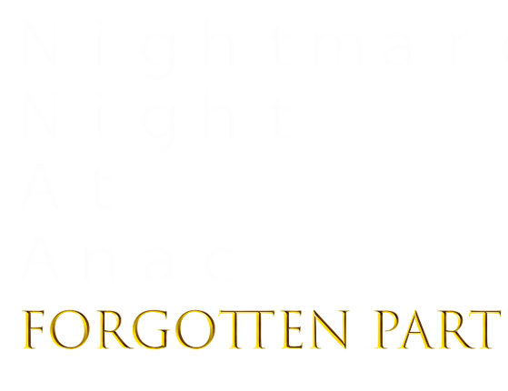 Nightmare Night At Anac FORGOTTEN PART Image
