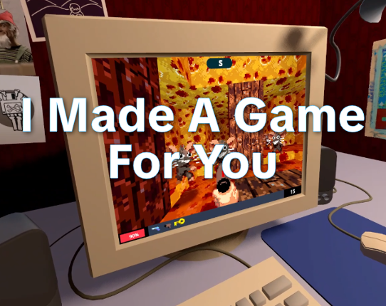 I Made A Game For You Image
