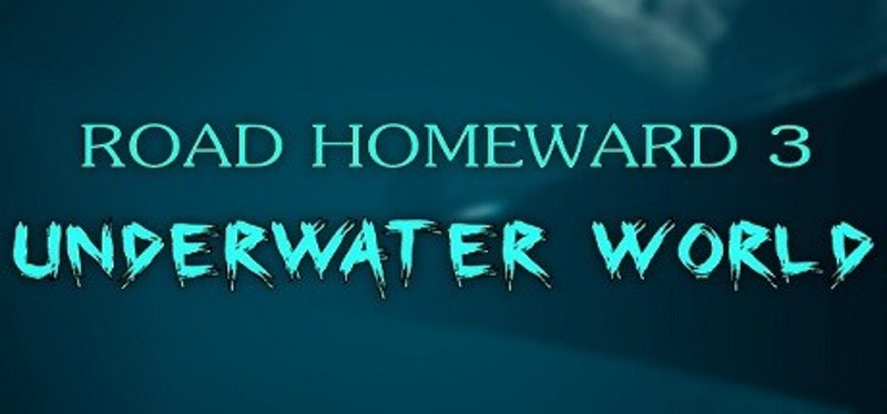 ROAD HOMEWARD 3 underwater world Image