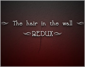 The hair in the wall - Redux Image