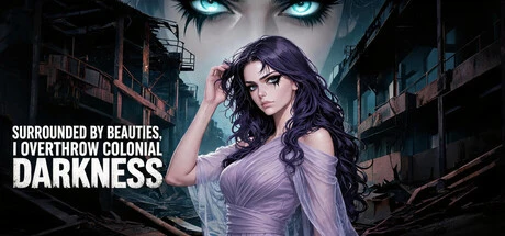 Games like Surrounded by beauties, I overthrow colonial darkness