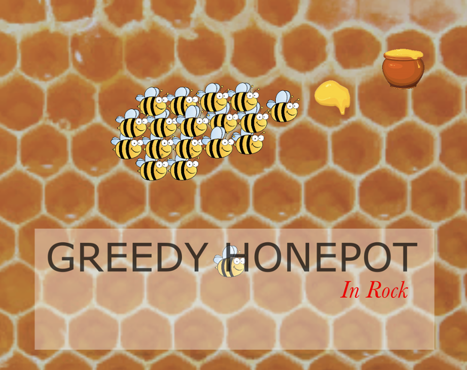 Games like Greedy Honeypot in Rock