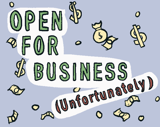 Open For Business (Unfortunately) Image