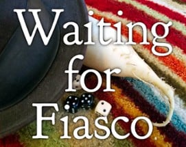 Waiting for Fiasco Image