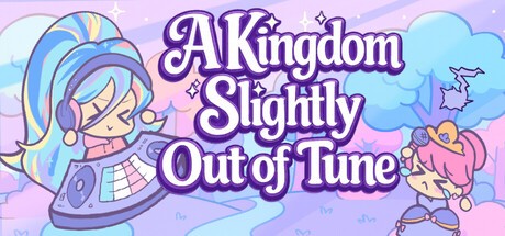 Games like A Kingdom Slightly Out Of Tune