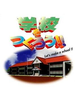 Games like Gakkou wo Tsukurou!! Let's Make a School!!
