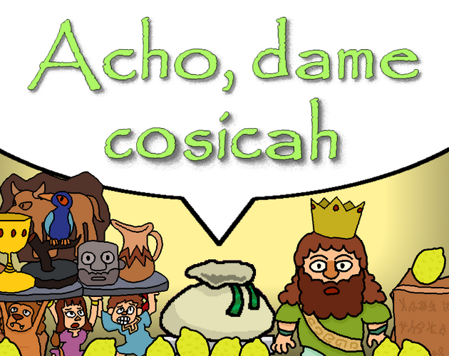 Games like Acho, dame cosicah