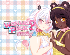 Wanna Peek? Milky and Honey Image