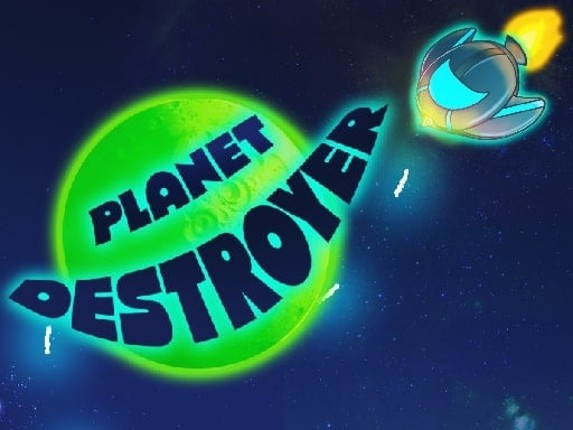 Planet Destroyer - Endless Casual Game Game Cover